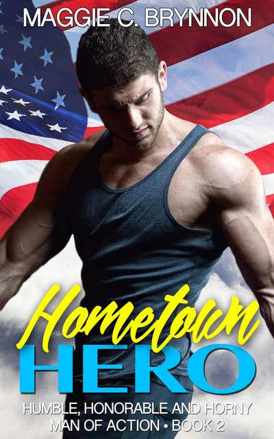 Hometown Hero: Humble, Honorable and Horny, Book 2