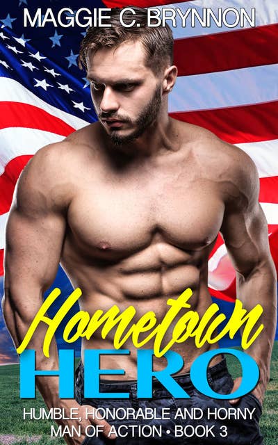 Hometown Hero: Humble, Honorable and Horny, Book 3