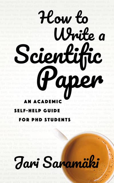 How To Write A Scientific Paper: An Academic Self-Help Guide For PhD Students