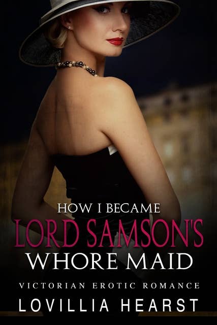How I Became Lord Samson's Whore Maid: Victorian Erotic Romance