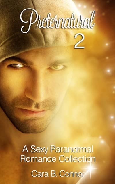 Preternatural 2: A Sexy Paranormal Romance Collection