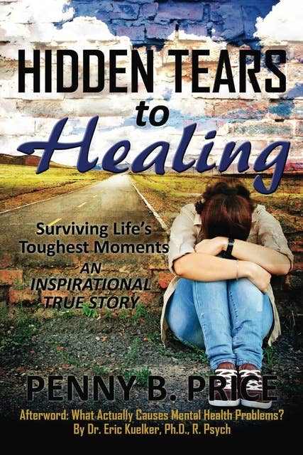 Hidden Tears to Healing: Surviving Life's Toughest Moments