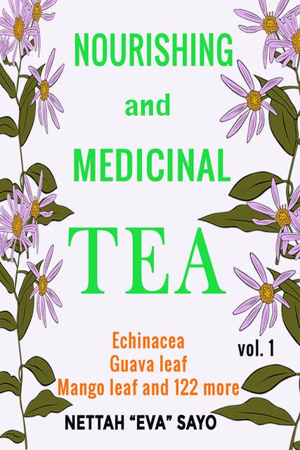 Nourishing and Medicinal Tea: Echinecea, Guava leaf, Mango leaf and 122 More