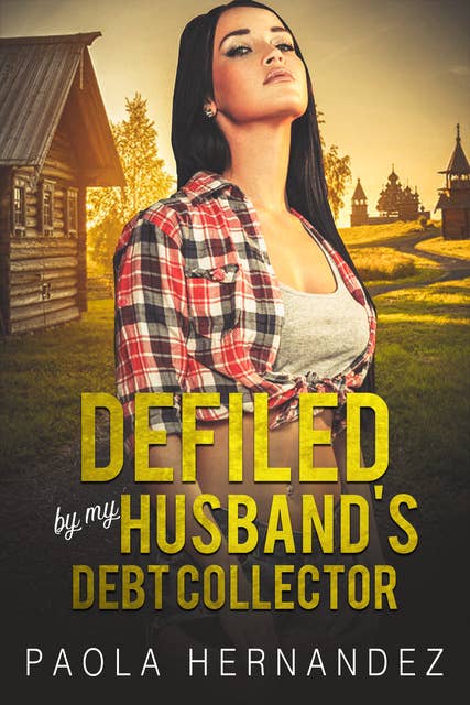 Defiled By My Husband's Debt Collector: Cuckold Erotica