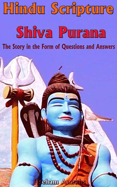 Hindu Scripture Shiva Purana: The Story in the Form of Questions and Answers