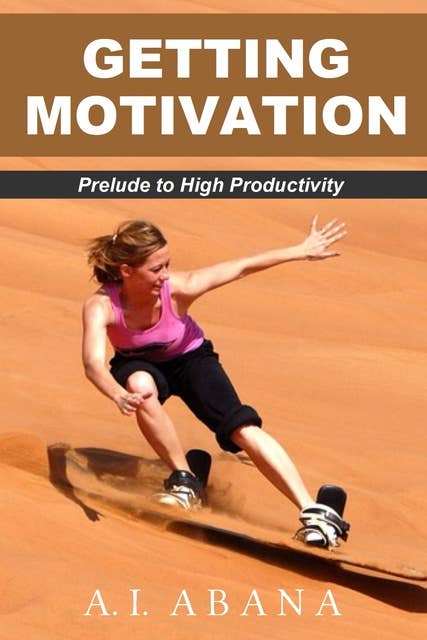 Getting Motivation: Prelude to High Productivity