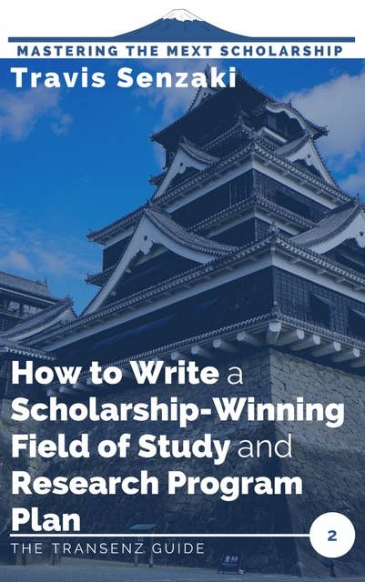 How to Write a Scholarship-Winning Field of Study and Research Program Plan: The TranSenz Guide