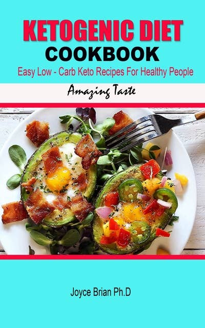 Ketogenic Diet Cookbook: Easy Low-Carb Keto Recipes For Healthy People