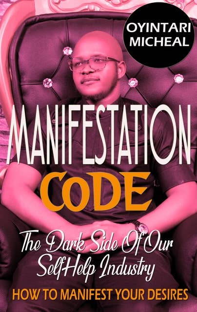 Manifestation Code: The Dark Side of our Self Help Industry