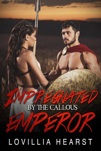 Impregnated By The Callous Emperor: Historical Roman Emperor Erotic Romance