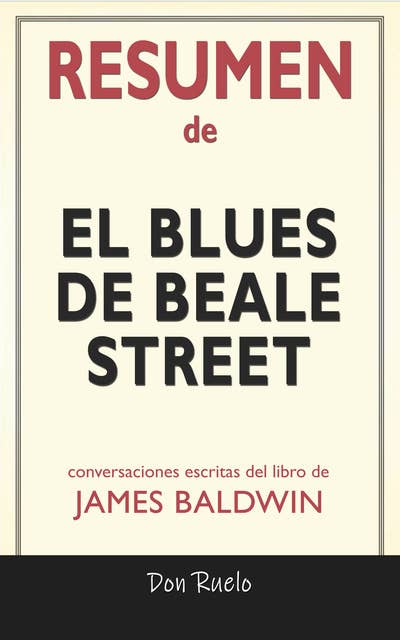 Resumen de El blues de Beale Street de James Baldwin: Conversaciones Escritas