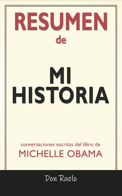 Resumen de Mi Historia de Michelle Obama: Conversaciones Escritas