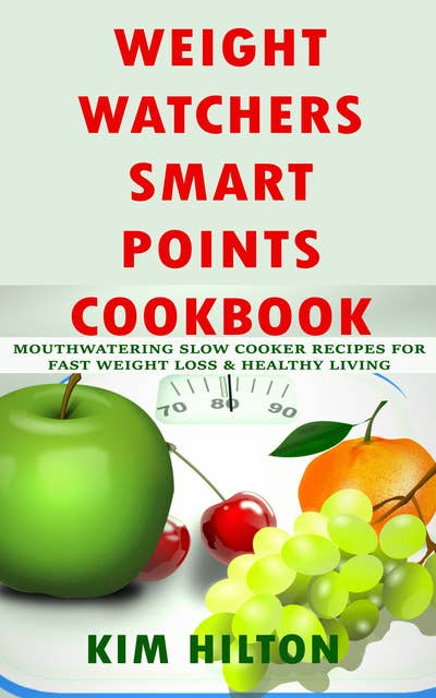 Cover for Weight Watchers Smart Points Cookbook: Mouthwatering Slow Cooker Recipes for Fast Weight Loss & Healthy Living