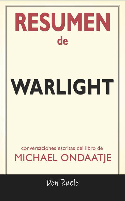 Resumen de Warlight: Conversaciones Escritas