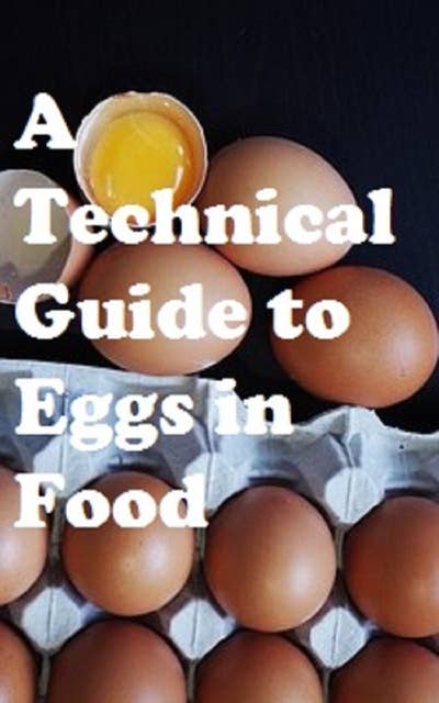 A Technical Guide to Eggs in Food