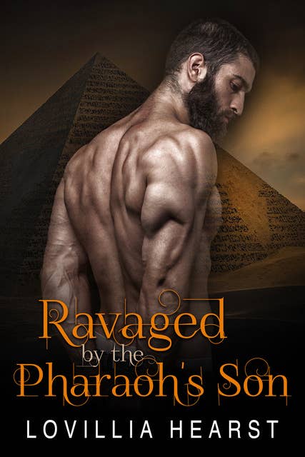 Ravaged By The Pharaoh's Son: Historical Erotic Pharaoh Egyptian Romance
