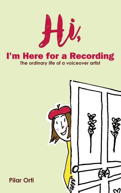 Hi I'm Here for a Recording: The Ordinary Life of a Voiceover Artist