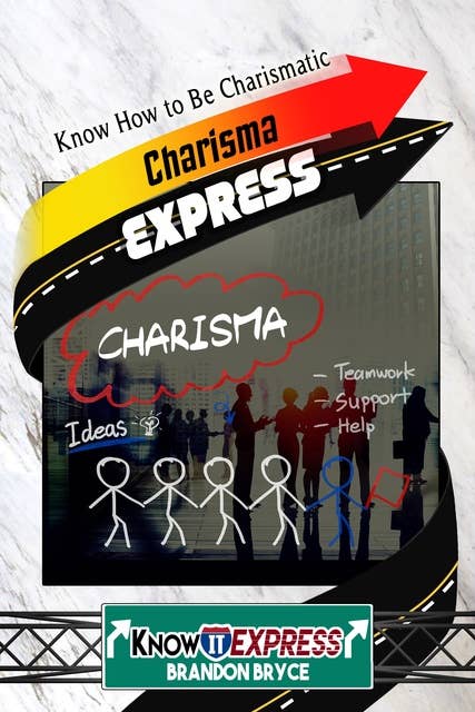Charisma Express: Know How to Be Charismatic