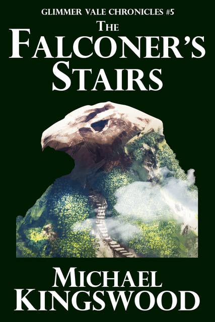 The Falconer's Stairs: Glimmer Vale Chronicles #5