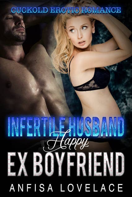 Infertile Husband, Happy Ex-Boyfriend: Cuckold Impregnation Erotic Romance