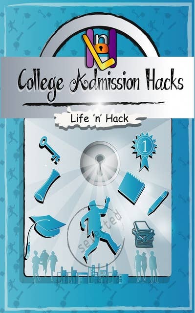 College Admission Hacks: 14 Simple Practical Hacks to Increase Chances of Getting into College with Low GPA