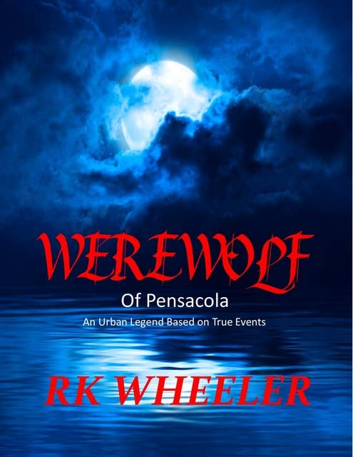 Werewolf of Pensacola: An Urban Legend based on true events