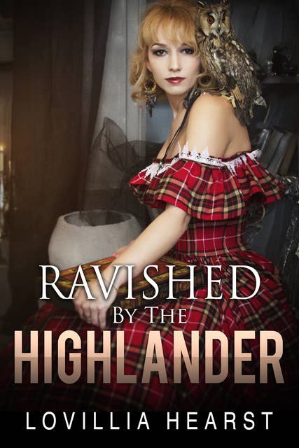 Ravished By The Highlander: Historical Scottish Erotic Romance