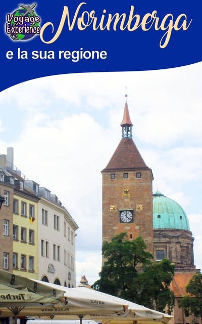Norimberga e la sua regione: Una visita fotografica di questa bellissima città tedesca e dei suoi dintorni