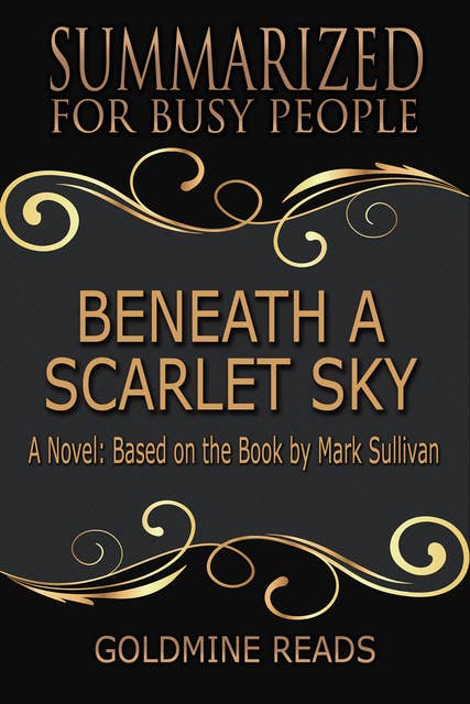 Beneath a Scarlet Sky - Summarized for Busy People (A Novel: Based on the Book by Mark Sullivan): A Novel: Based on the Book by Mark Sullivan