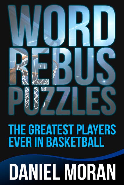 Word Rebus Puzzles: The Greatest Players Ever in Basketball