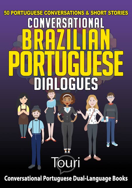 Conversational Brazilian Portuguese Dialogues: 50 Portuguese Conversations & Short Stories