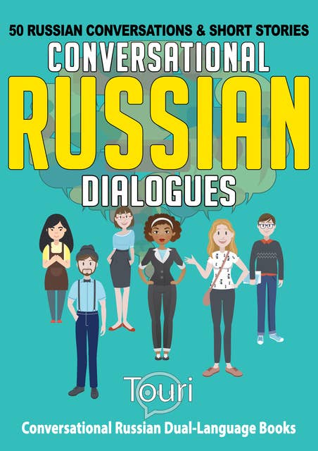Conversational Russian Dialogues: 50 Russian Conversations and Short Stories