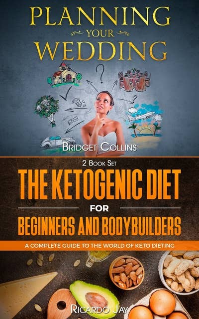Planning Your Wedding , The Ketogenic Diet For Beginners And Bodybuilders
