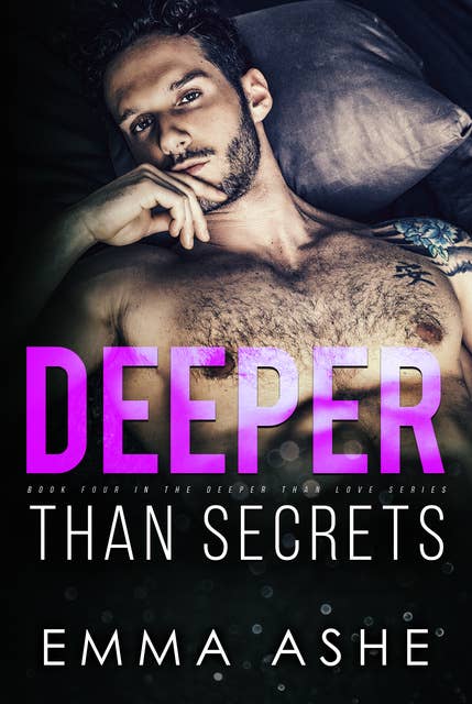 Deeper Than Secrets: A Love Hate Romance With A Dirty Talking Bad Boy Hero