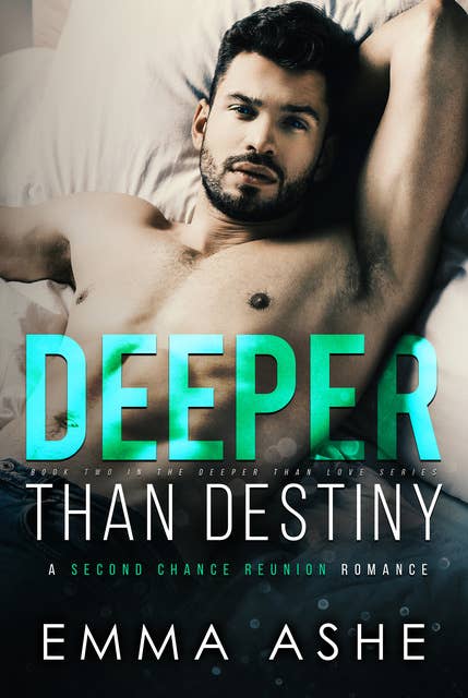 Deeper Than Destiny: A Second Chance Reunion Romance