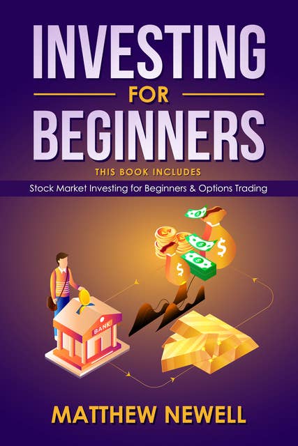 Investing for Beginners: This Book Includes - Stock Market Investing for Beginners & Options Trading