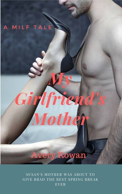 My Girlfriend's Mother: A MILF Erotic Short