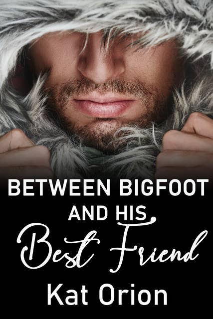 Between Bigfoot and His Best Friend