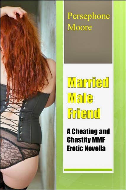 Married Male Friend: A Cheating and Chastity MMF Erotic Novella