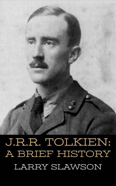 J.R.R. Tolkien: A Brief History