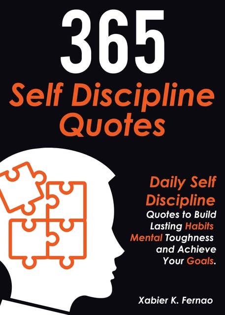 365 Self Discipline Quotes: Daily Self Discipline Quotes to Build Lasting Habits, Mental Toughness and Achieve Your Goals