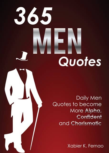 365 Men Quotes: Daily Men Quotes to Become More Alpha, Confident and Charismatic