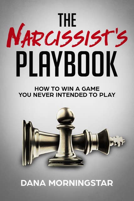 Cover for The Narcissist's Playbook: How to Win a Game You Never Intended to Play