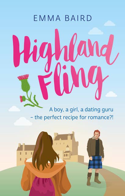 Highland Fling: A boy, a girl, a dating guru - the perfect recipe for romance?!