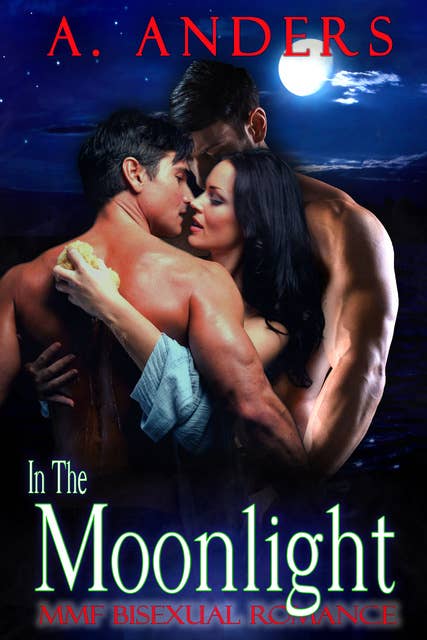 In The Moonlight: MMF Bisexual Romance