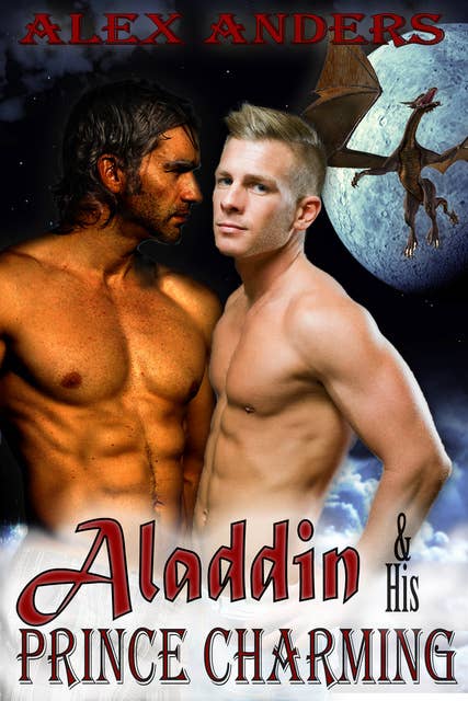 Aladdin and His Prince Charming: The Dragon’s Den: A Gay Interracial Erotic Romance Fairy Tale