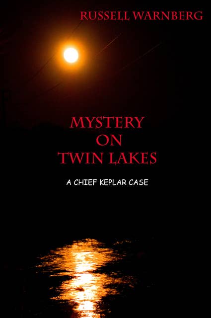 Mystery On Twin Lakes: A Chief Keplar Case