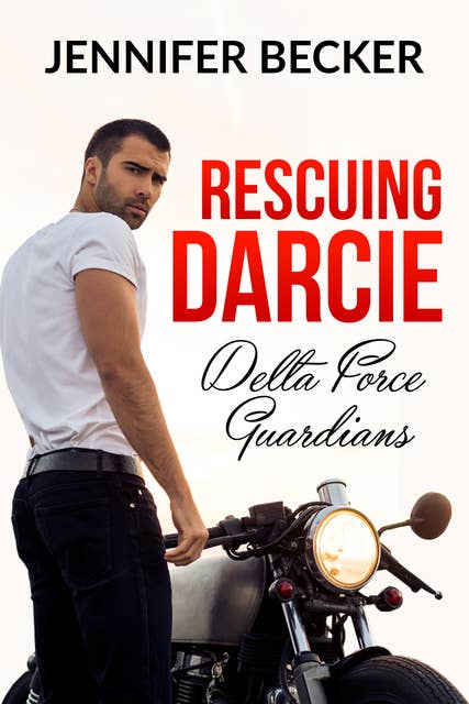 Rescuing Darcie: Delta Force Guardians