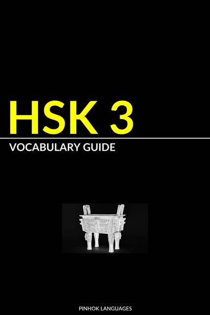 HSK 3 Vocabulary Guide: Vocabularies, Pinyin & Example Sentences