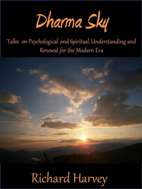 Dharma Sky: Talks on Psychological and Spiritual Understanding and Renewal for the Modern Era